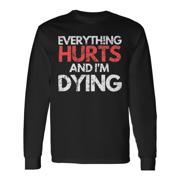 Everything Hurts Im Dying Fitness Workout Gym Women Long Sleeve T-Shirt