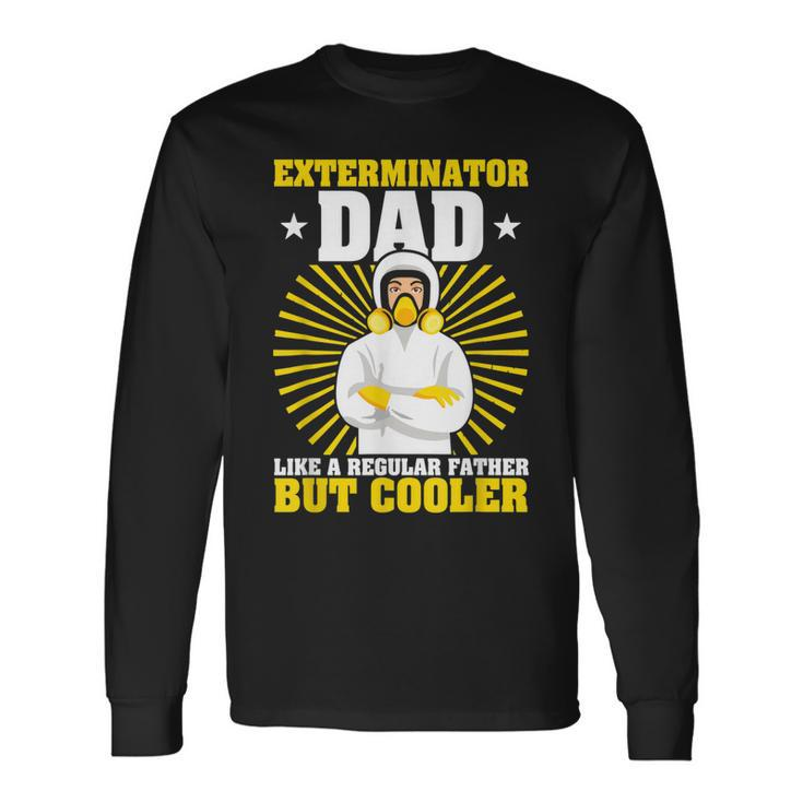 Exterminator Dad Pest Control Long Sleeve T-Shirt T-Shirt