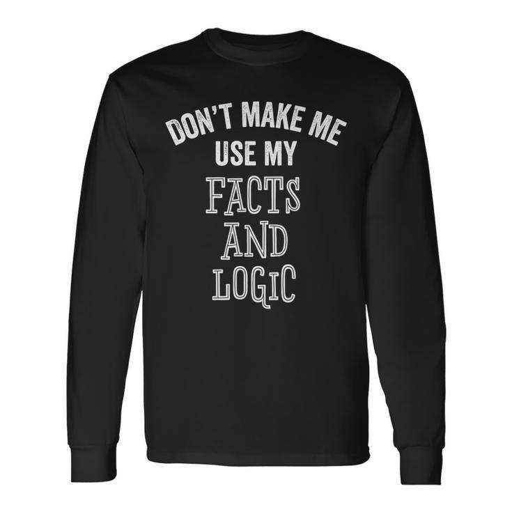 Facts And Logic Political Conservative Liberal Long Sleeve T-Shirt T-Shirt