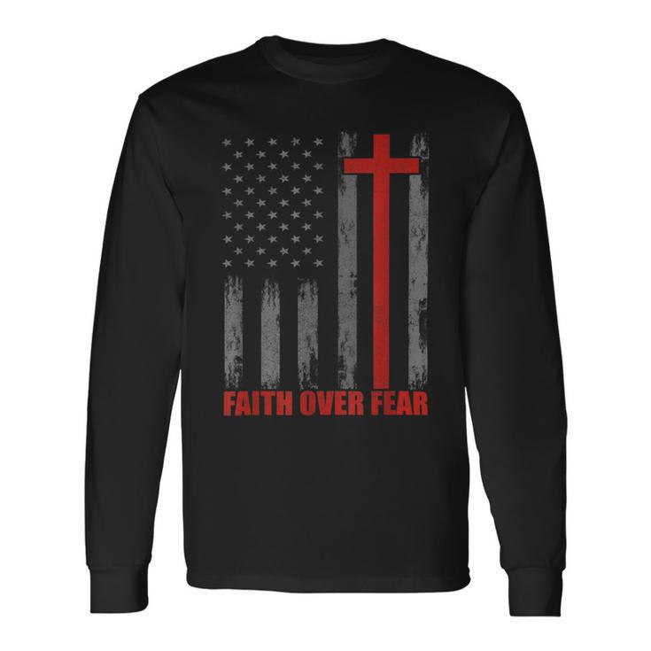 Faith Over Fear 4Th Of July American Flag Cross Long Sleeve T-Shirt