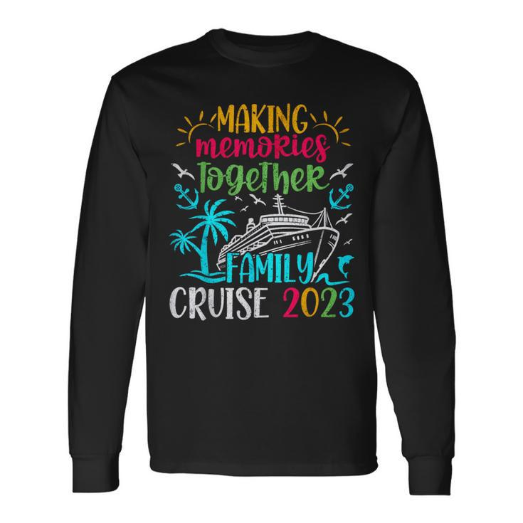 Family Cruise 2023 Making Memories Together Long Sleeve T-Shirt