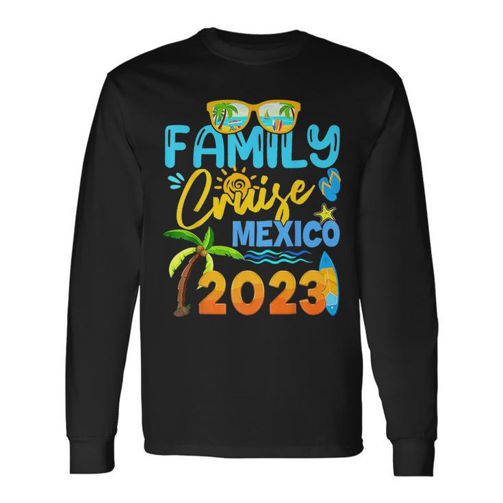 Family Cruise Mexico 2023 Vacation Summer Trip Vacation Long Sleeve T-Shirt