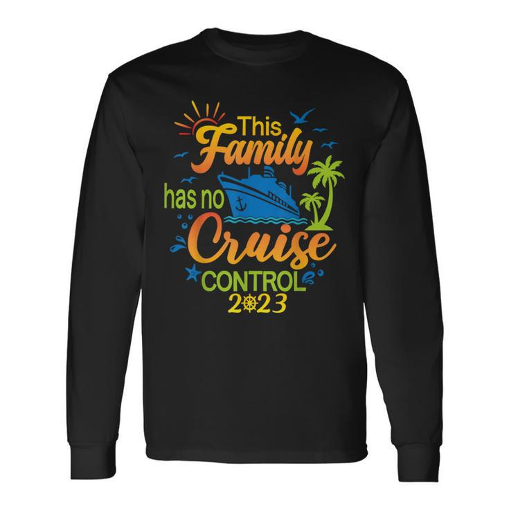 This Family Cruise Has No Control 2023 Family Cruise Long Sleeve Gifts ideas
