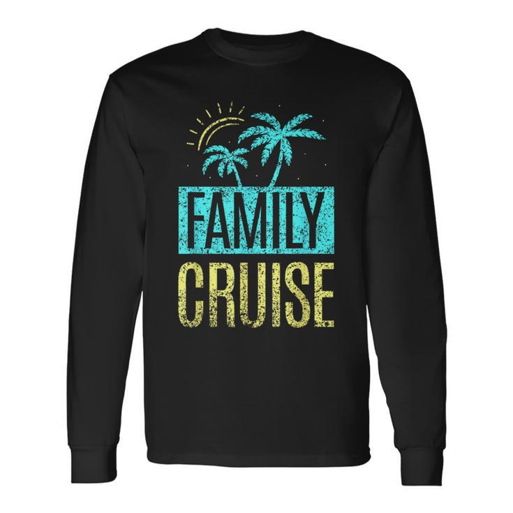 Family Cruise Cruise Ship Travel Vacation Long Sleeve T-Shirt
