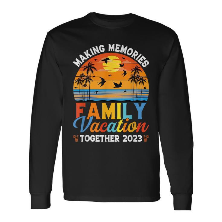 Family Vacation 2023 Making Memories Together Vacation Long Sleeve T-Shirt T-Shirt