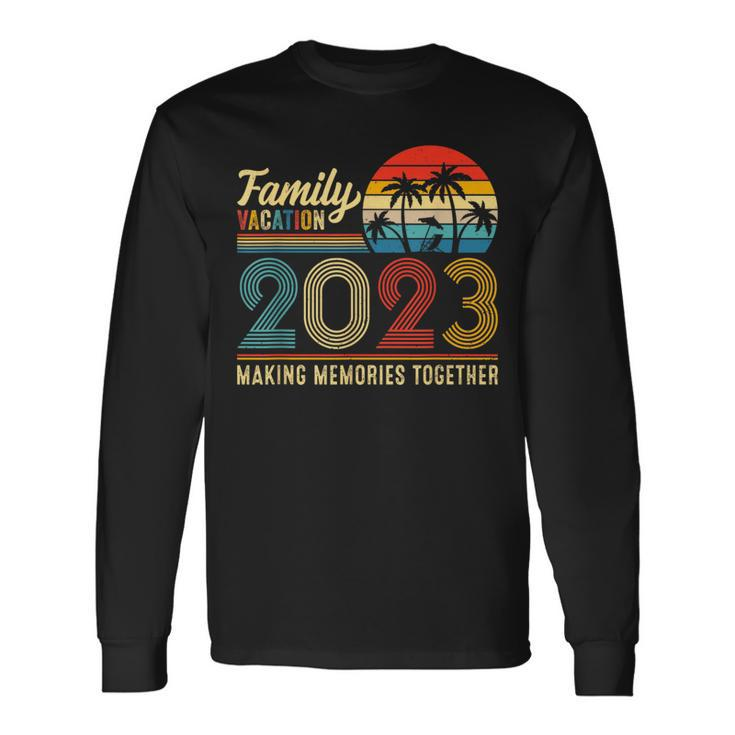 Family Vacation 2023 Making Memories Together Summer Vacation Long Sleeve T-Shirt T-Shirt