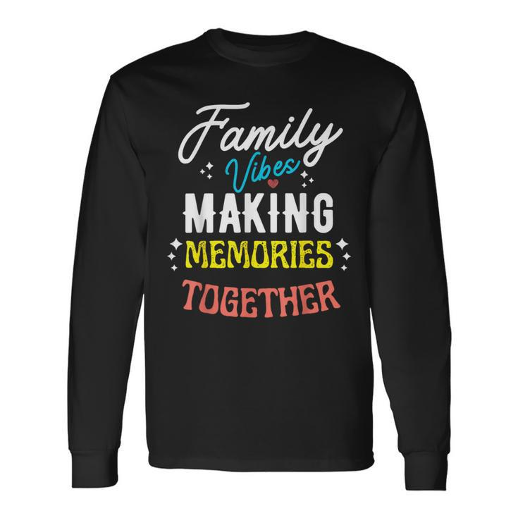 Family Vibes Making Memories Matching Family Reunion 2023 Long Sleeve T-Shirt