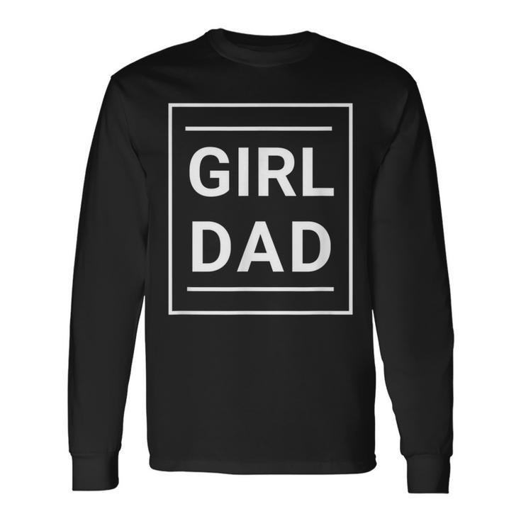 Father Of Girls Proud New Girl Dad Long Sleeve T-Shirt T-Shirt