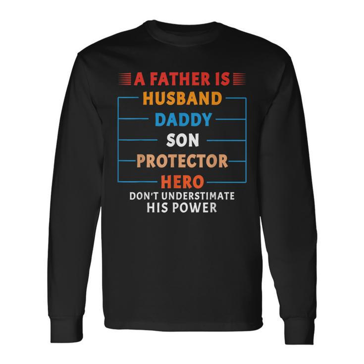 A Father Is Husband Daddy Son Protector Hero Fathers Day Long Sleeve T-Shirt T-Shirt