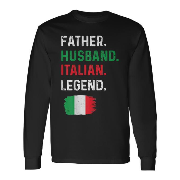 Father Husband Italian Legend Proud Dad Italy Flag Long Sleeve T-Shirt T-Shirt