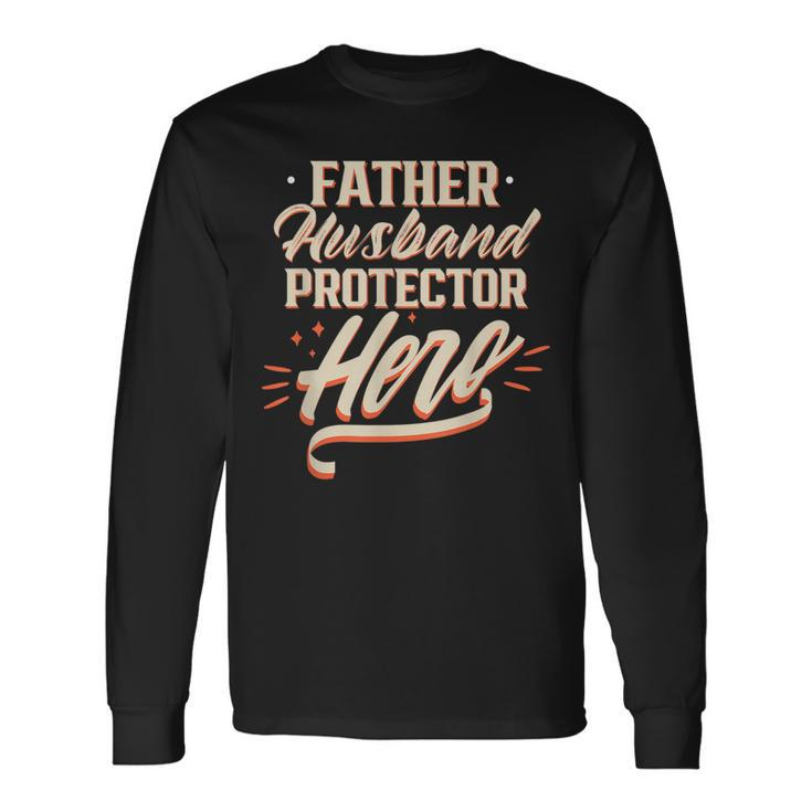 Father Husband Protector Hero Fathers Day Dad Daddy Papa Long Sleeve T-Shirt T-Shirt