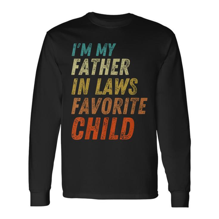 Im My Father In Laws Favorite Child Fathers Day Long Sleeve T-Shirt T-Shirt