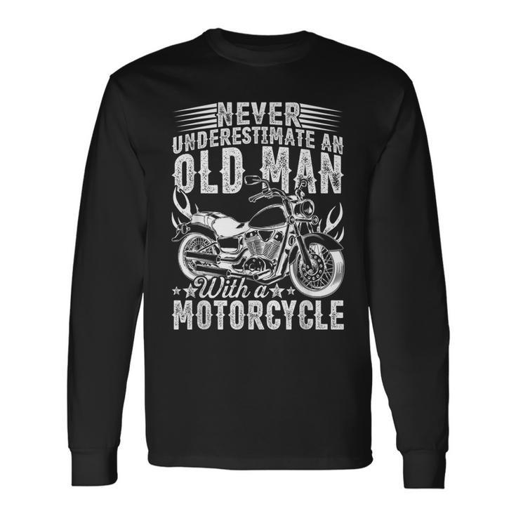 Fathers Day Bday Never Underestimate An Old Man Motorcycle Long Sleeve T-Shirt
