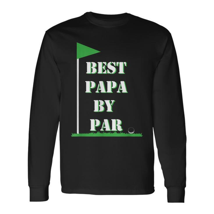 Fathers Day Best Papa By Par Golf Long Sleeve T-Shirt T-Shirt