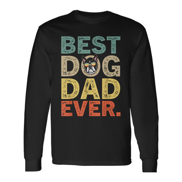 Fathers Day Boston Terrier Best Dog Dad Ever Long Sleeve T-Shirt T-Shirt