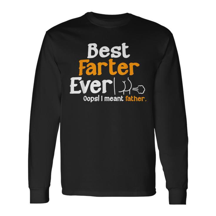 Fathers Day Dad Best Farter Ever I Mean Father Long Sleeve T-Shirt