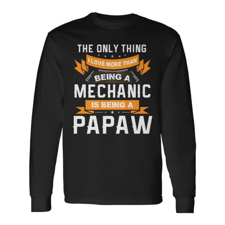 Fathers Day Love Being A Papaw More Than Mechanic Long Sleeve T-Shirt