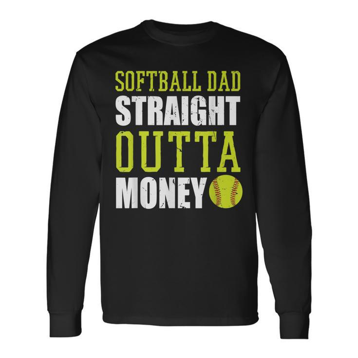 Fathers Day Softball Dad Straight Outta Money Long Sleeve T-Shirt