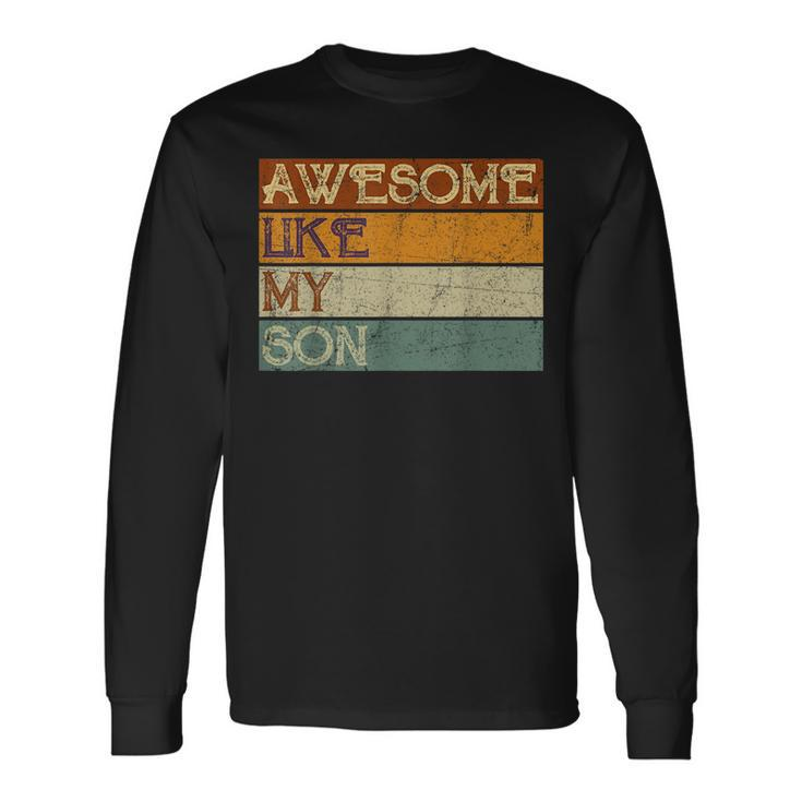 Fathers Day Son Awesome Like My Son Vintage Long Sleeve T-Shirt T-Shirt