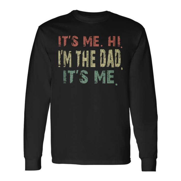 Fathers Day Vintage Its Me Hi Im The Dad Its Me Dad Quote Long Sleeve T-Shirt T-Shirt