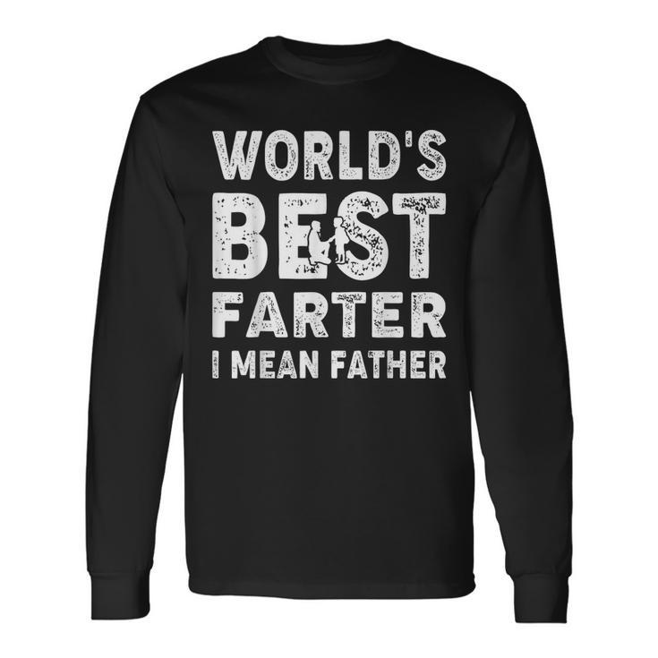 Fathers Day Worlds Best Farter I Mean Father Long Sleeve T-Shirt T-Shirt