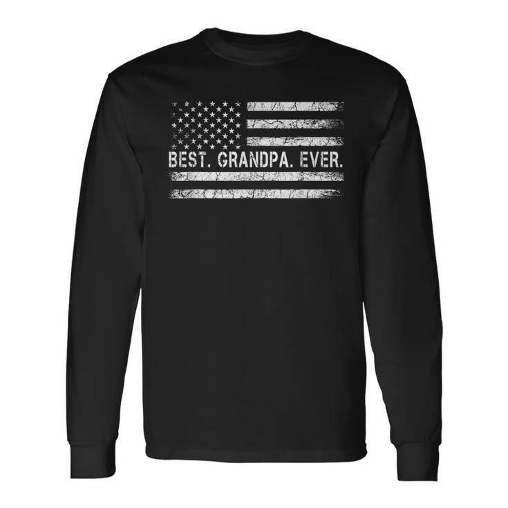 Fathers Say Best Grandpa Ever With Us American Flag Long Sleeve T-Shirt T-Shirt