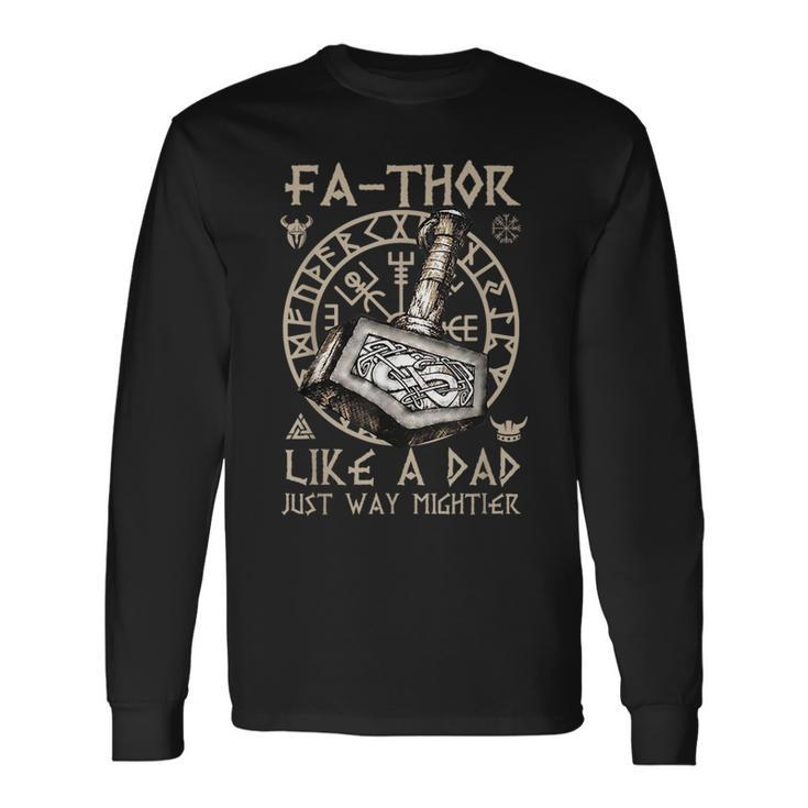 Fathor Like A Dad Just Way Mightier Fathers Day Viking Long Sleeve T-Shirt
