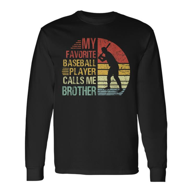 My Favorite Baseball Player Calls Me Brother Fathers Day Long Sleeve T-Shirt T-Shirt