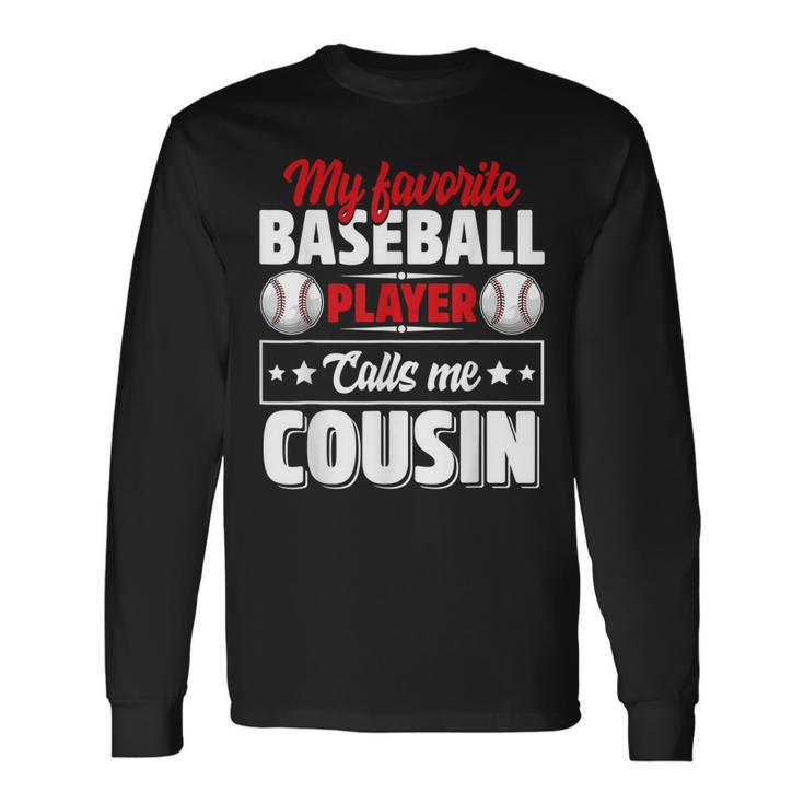 My Favorite Baseball Player Calls Me Cousin Fathers Day Long Sleeve T-Shirt T-Shirt Gifts ideas