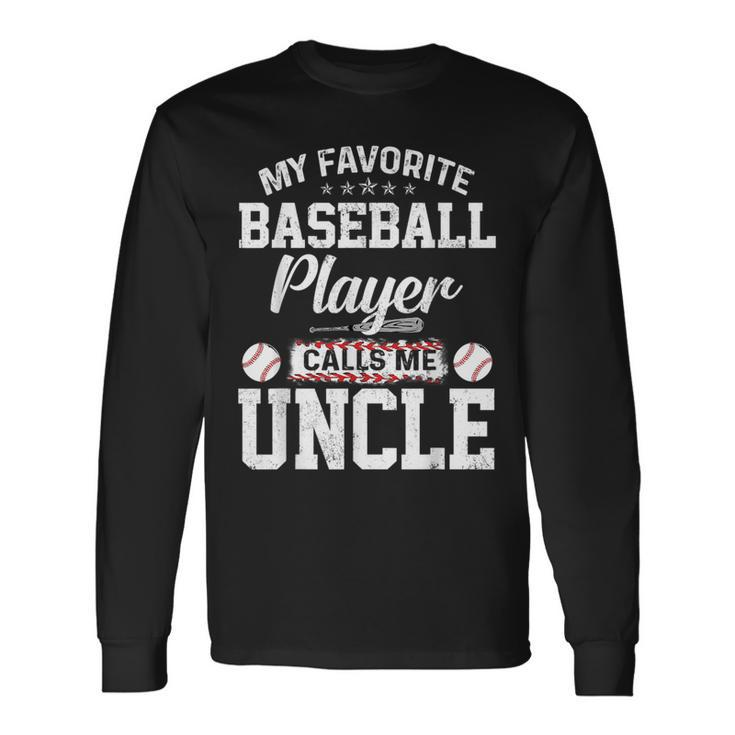 My Favorite Baseball Player Calls Me Uncle Uncle Long Sleeve T-Shirt T-Shirt