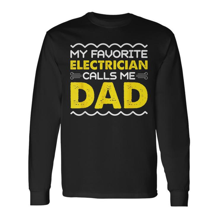 My Favorite Electrician Calls Me Dad Fathers Day Long Sleeve T-Shirt T-Shirt