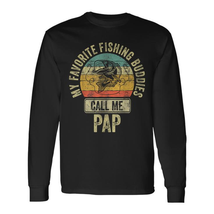 My Favorite Fishing Buddies Call Me Pap Fisherman Long Sleeve T-Shirt