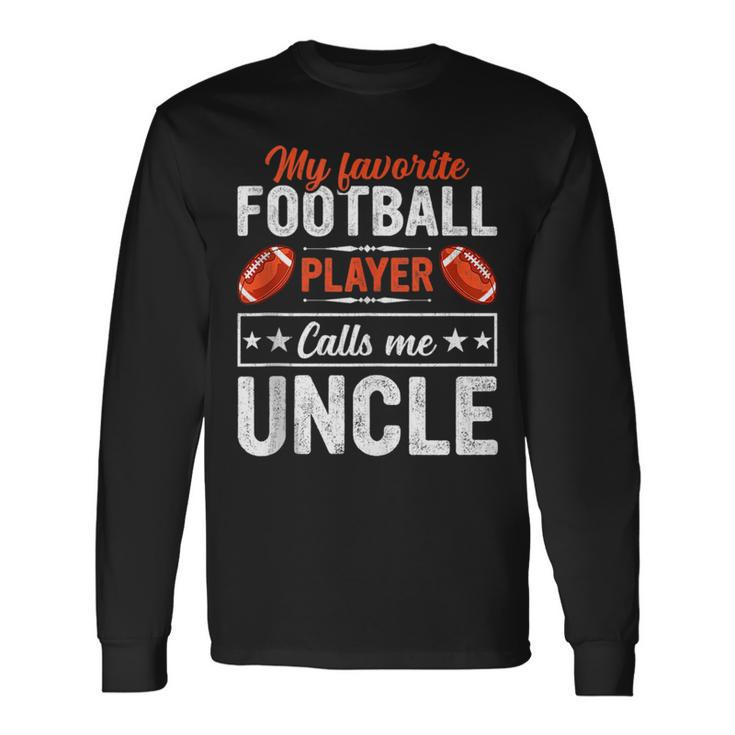 My Favorite Football Player Calls Me Uncle Football Lover Long Sleeve T-Shirt T-Shirt