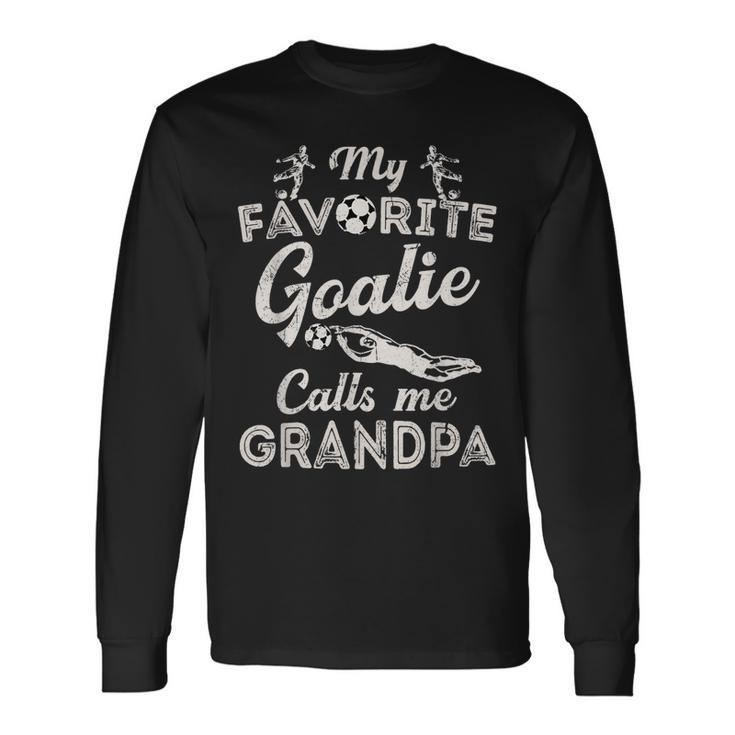 My Favorite Goalie Calls Me Grandpa Soccer Fathers Day Long Sleeve T-Shirt T-Shirt