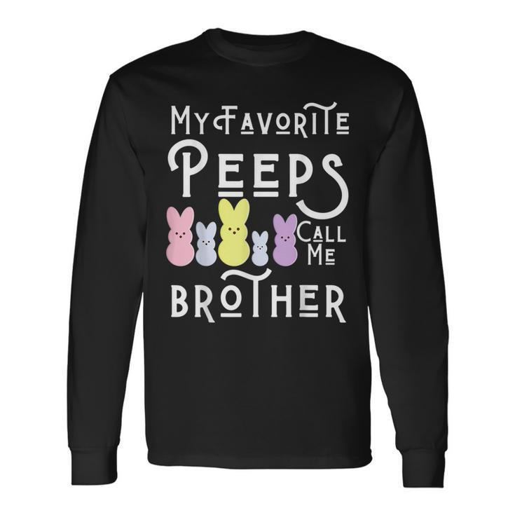 My Favorite Peeps Call Me Brother Bro Easter Basket Stuffer For Brothers Long Sleeve T-Shirt T-Shirt