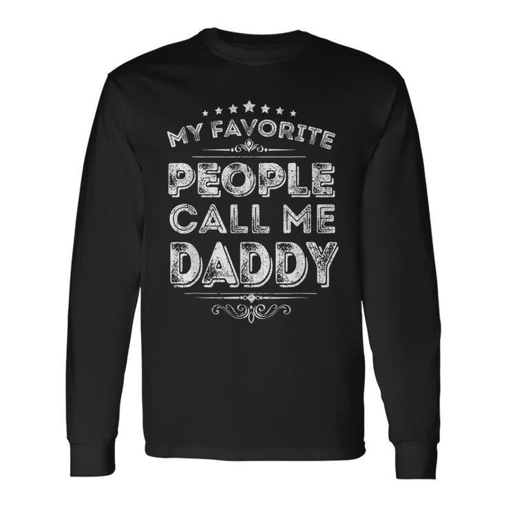 My Favorite People Call Me Daddy Fathers Day Vintage Long Sleeve T-Shirt