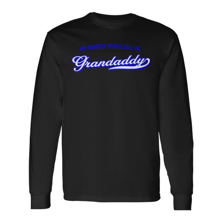 My Favorite People Call Me Grandaddy Long Sleeve T-Shirt