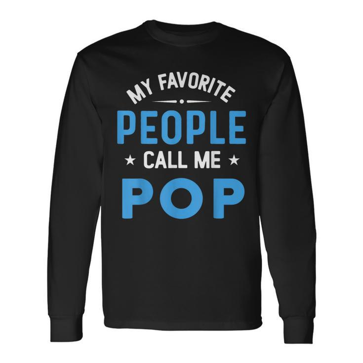 My Favorite People Call Me Pop Pop Fathers Day Long Sleeve T-Shirt T-Shirt