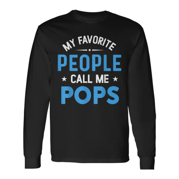 My Favorite People Call Me Pops Pops Fathers Day Long Sleeve T-Shirt T-Shirt