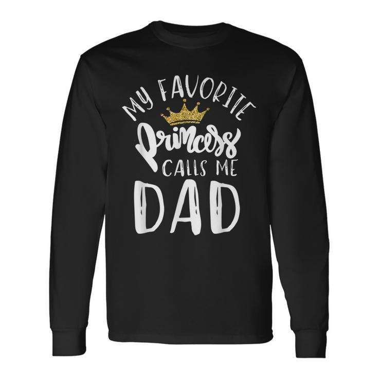 My Favorite Princess Calls Me Dad Daddy Daughter Fathers Day Long Sleeve T-Shirt T-Shirt
