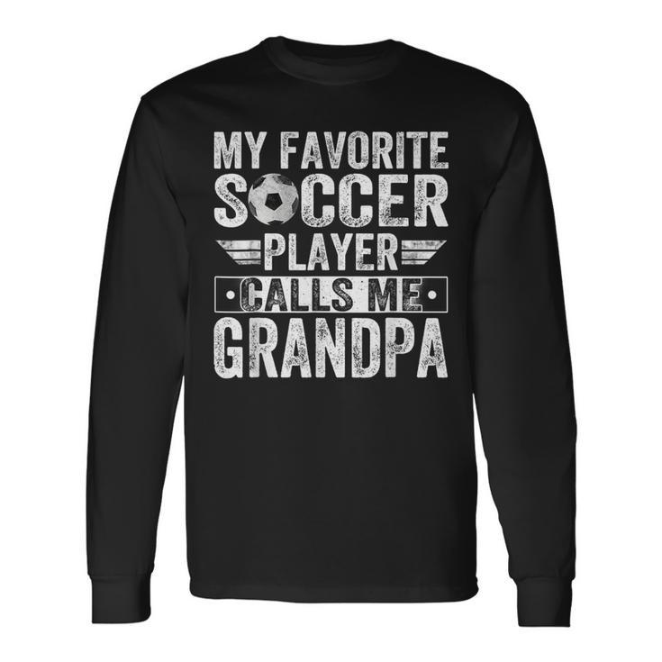 My Favorite Soccer Player Call Me Grandpa Lover Coach Life Long Sleeve T-Shirt T-Shirt