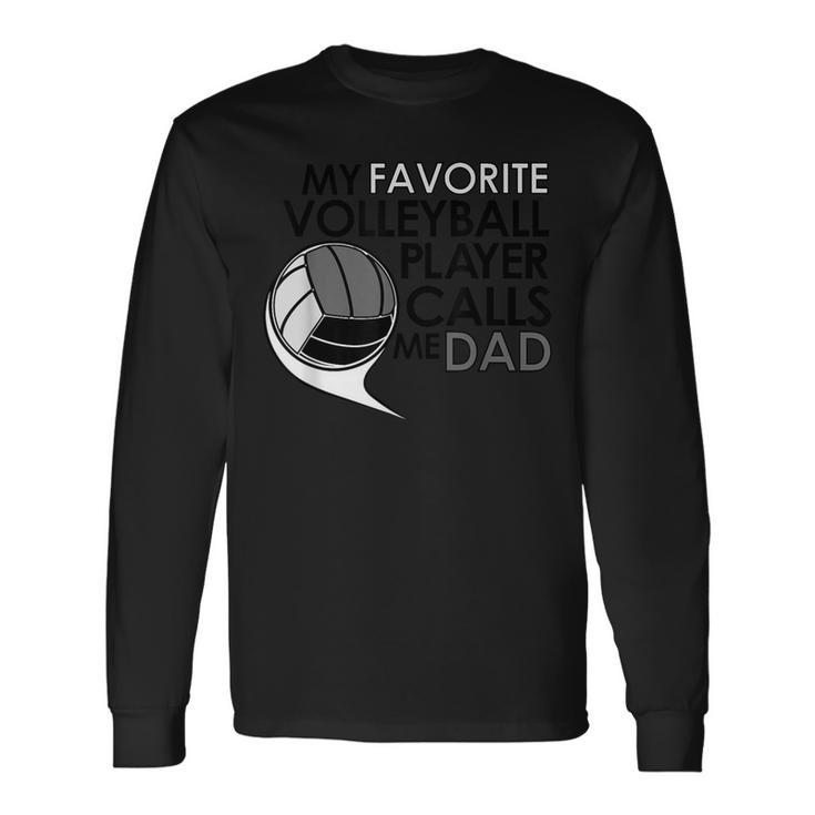 My Favorite Volleyball Player Calls Me Dad T Sports Long Sleeve T-Shirt