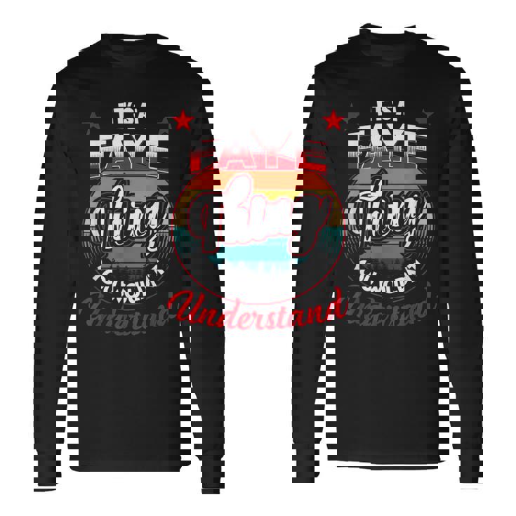 Faye Retro Name Its A Faye Thing Long Sleeve T-Shirt