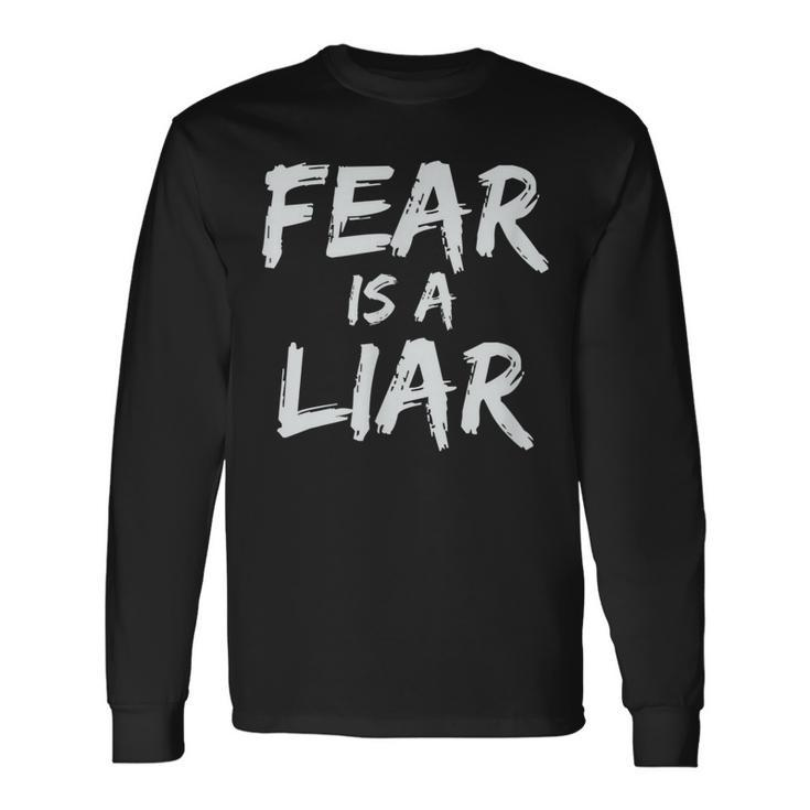 Fear Is A Liar Inspirational Motivational Quote Entrepreneur Long Sleeve T-Shirt