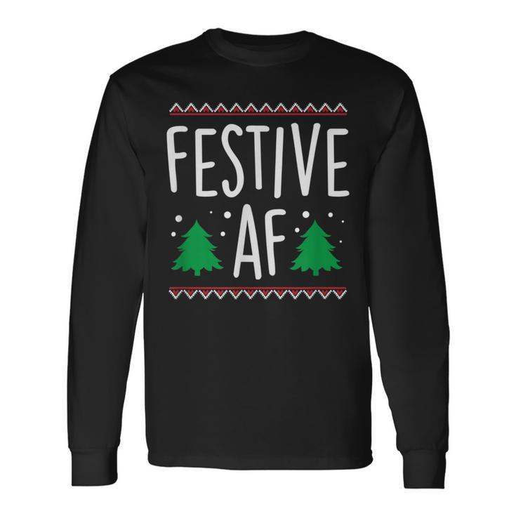 Festive Af Christmas Holidays Season Humor Long Sleeve T-Shirt