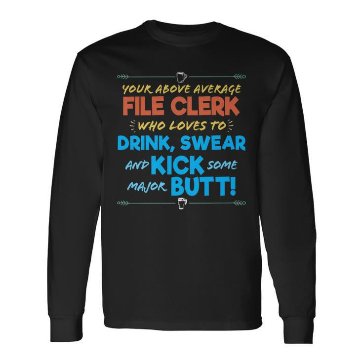 File Clerk Job Drink & Swear Humor Joke Long Sleeve T-Shirt