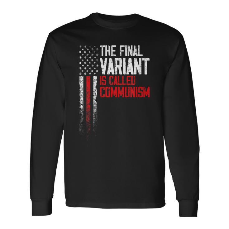 The Final Variant Is Called Communism Long Sleeve T-Shirt