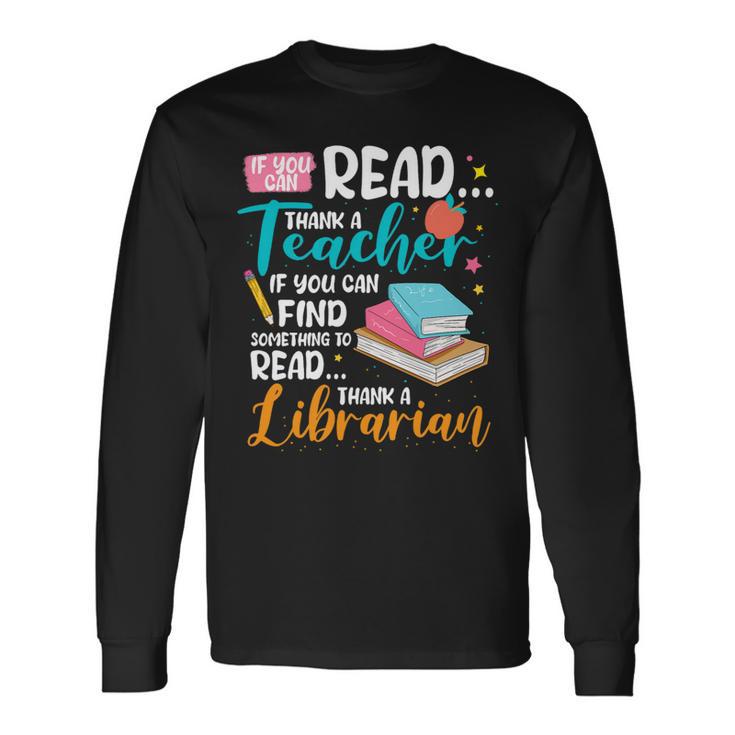 If You Can Find Something To Read Thank A Librarian Long Sleeve T-Shirt