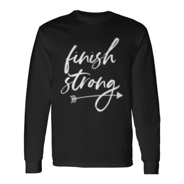 Finish Strong Quote Saying Inspirational Athletic Woman Girl Long Sleeve T-Shirt T-Shirt