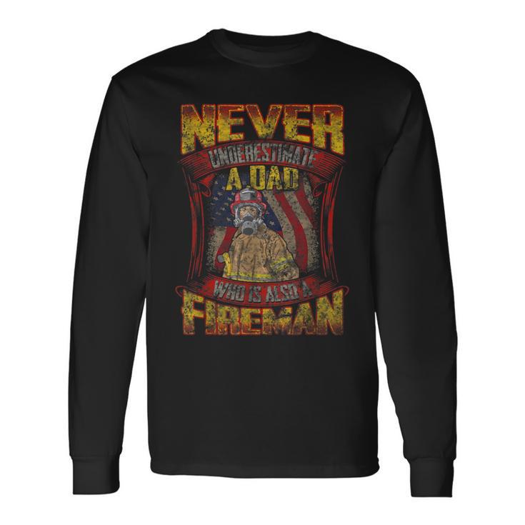 Firefighter Dad Never Underestimate Fireman Father Long Sleeve T-Shirt